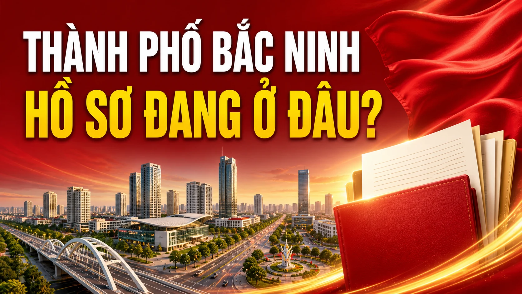 Minh họa hồ sơ thành lập thành phố Bắc Ninh trực thuộc Trung ương